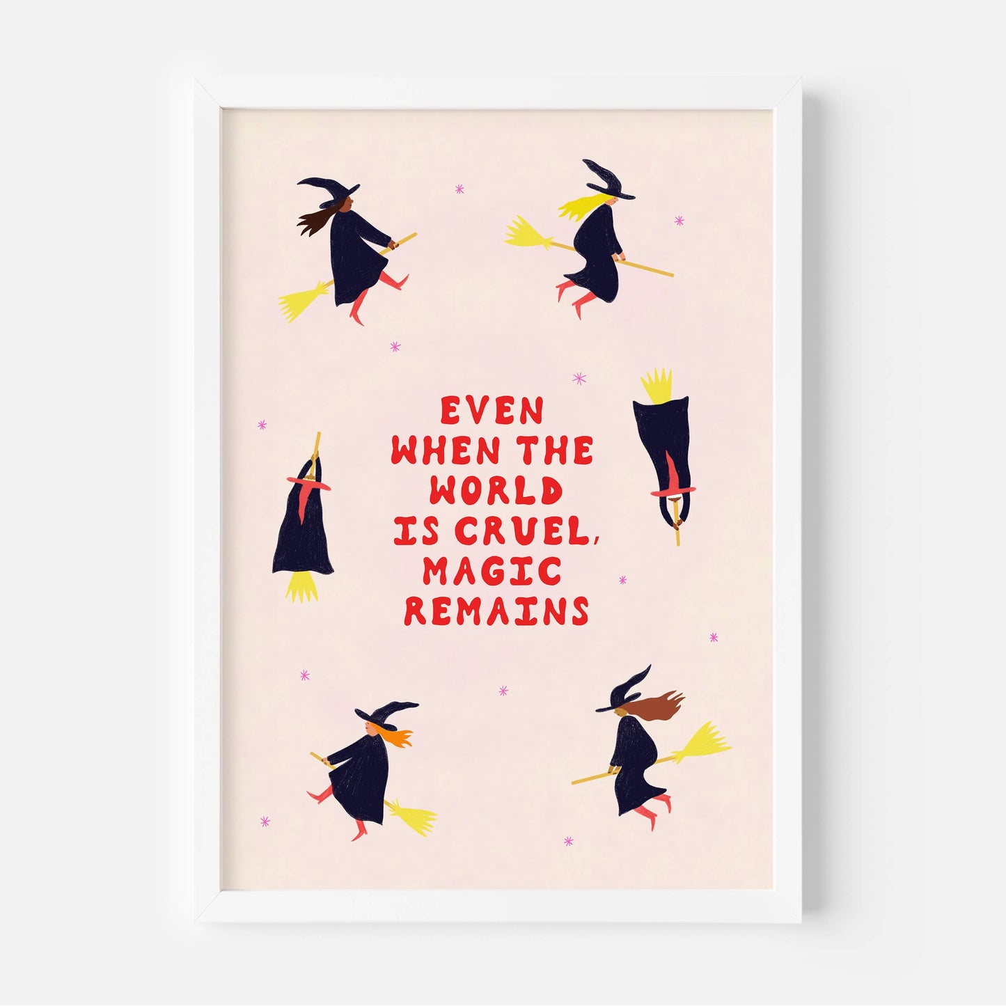 Even When The World Is Cruel, Magic Remains A4 Art Print