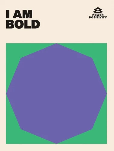 I AM BOLD - Power Positivity (Hardback) by Quadrille