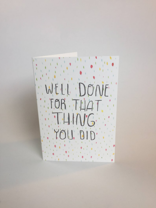 Well Done For That Thing You Did Card