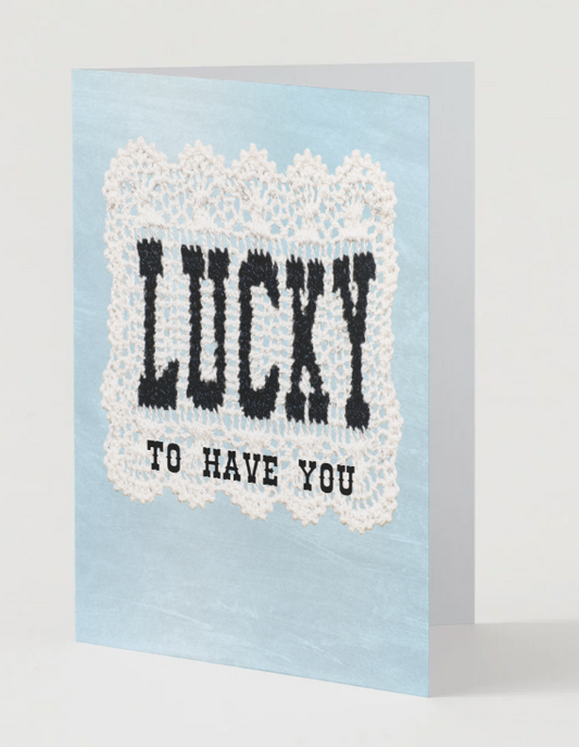Lucky To Have You Doily Greeting Card