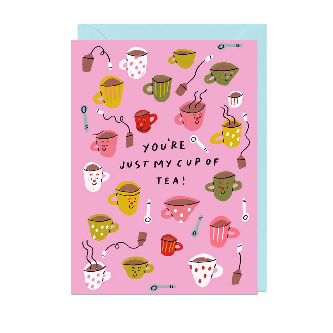 YOU'RE JUST MY CUP OF TEA Card