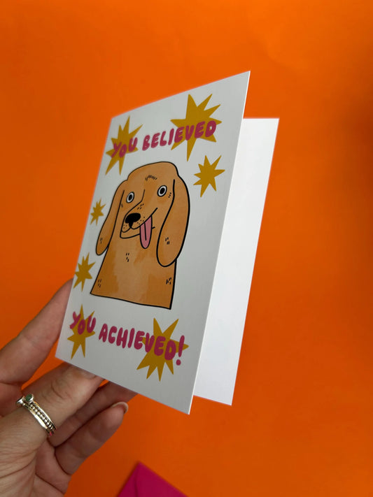 You Believed, You Achieved! Greeting Card