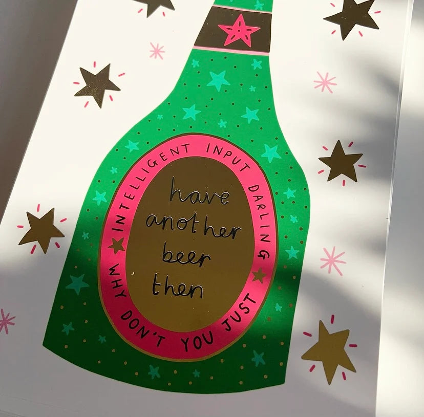 ‘HAVE ANOTHER BEER THEN’ A5 Foiled Print by Ellastrated