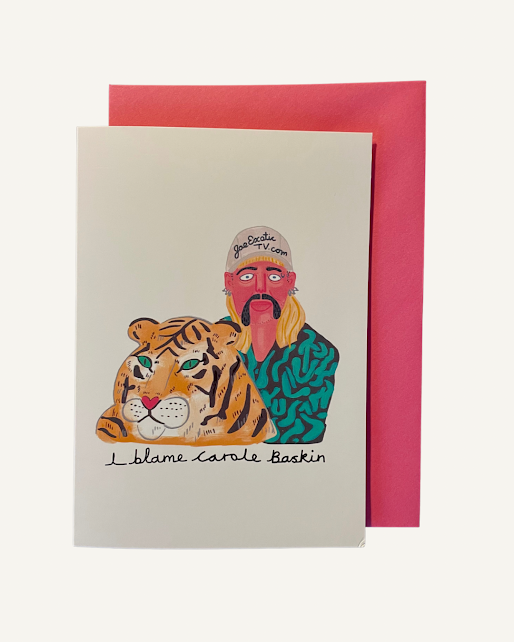 I Blame Carole Baskin Greeting Card