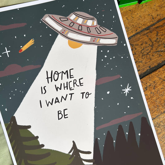 Home is where I want to be print 