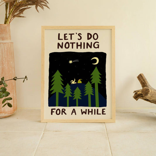 Let's Do Nothing For A While A4 Art Print