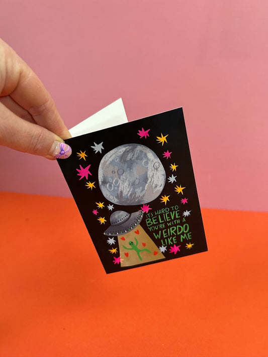 It's Hard To Believe - Fun Alien Greeting Card