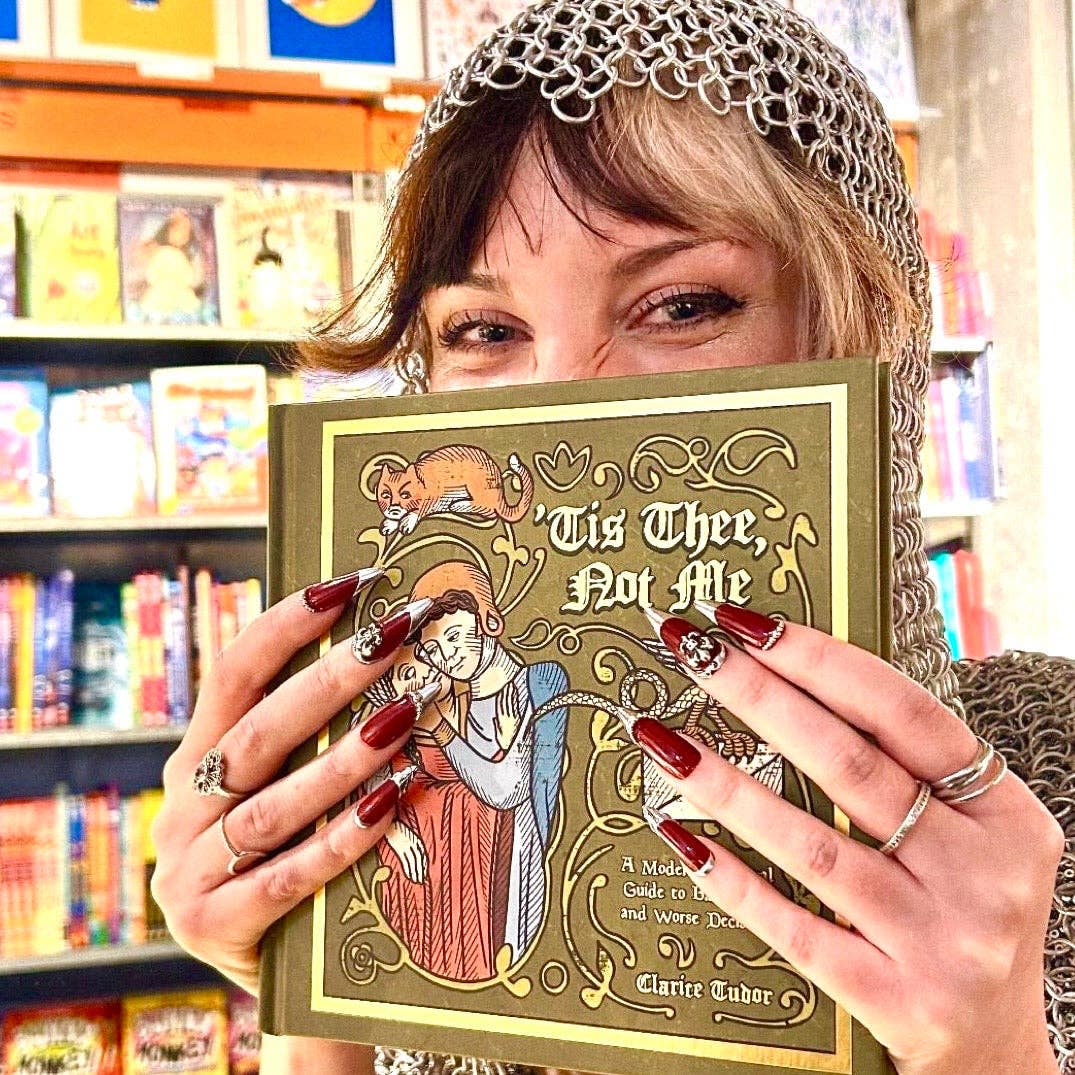 'Tis Thee, Not Me: A Medieval Guide to Bad Dates and Worse Decisions.