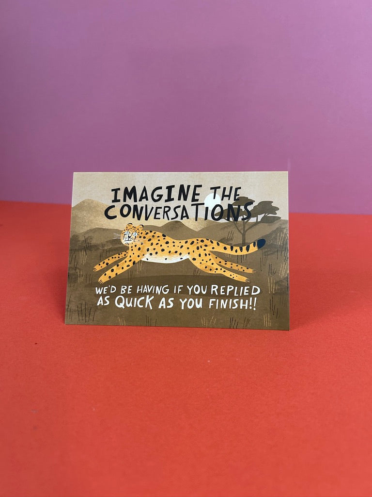 Imagine The Conversations We'd Be Having Greeting Card