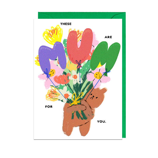 Mum These Are For You Bear Card