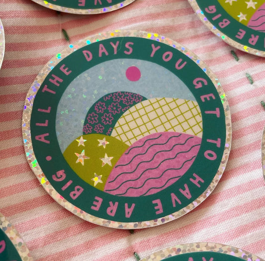 ‘ALL THE DAYS’ GLITTER STICKER by Ellastrated