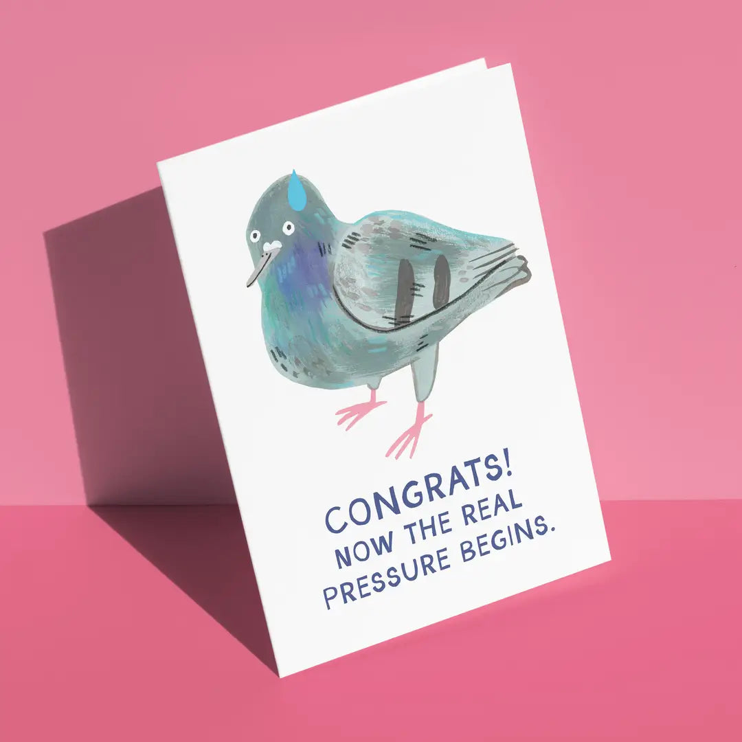 Congrats! Now The Real Pressure Begins Greeting Card