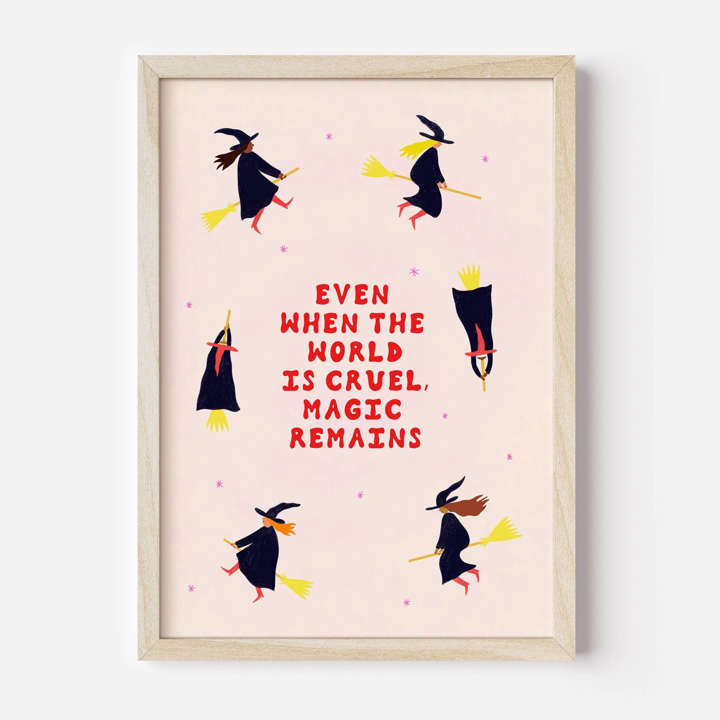 Even When The World Is Cruel, Magic Remains A4 Art Print