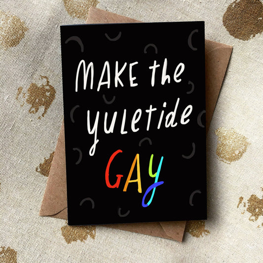 Made the yuletide gay card