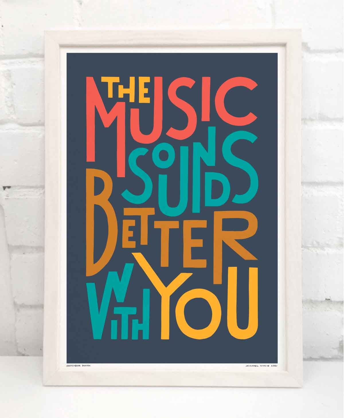 The Music Sounds Better With You Music TypographyPrint
