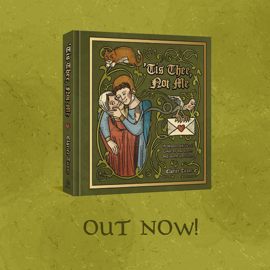 'Tis Thee, Not Me: A Medieval Guide to Bad Dates and Worse Decisions.