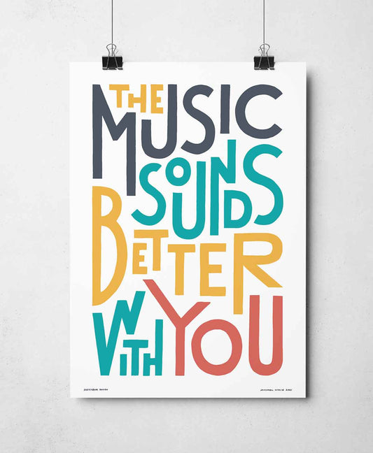 The Music Sounds Better With You Music TypographyPrint