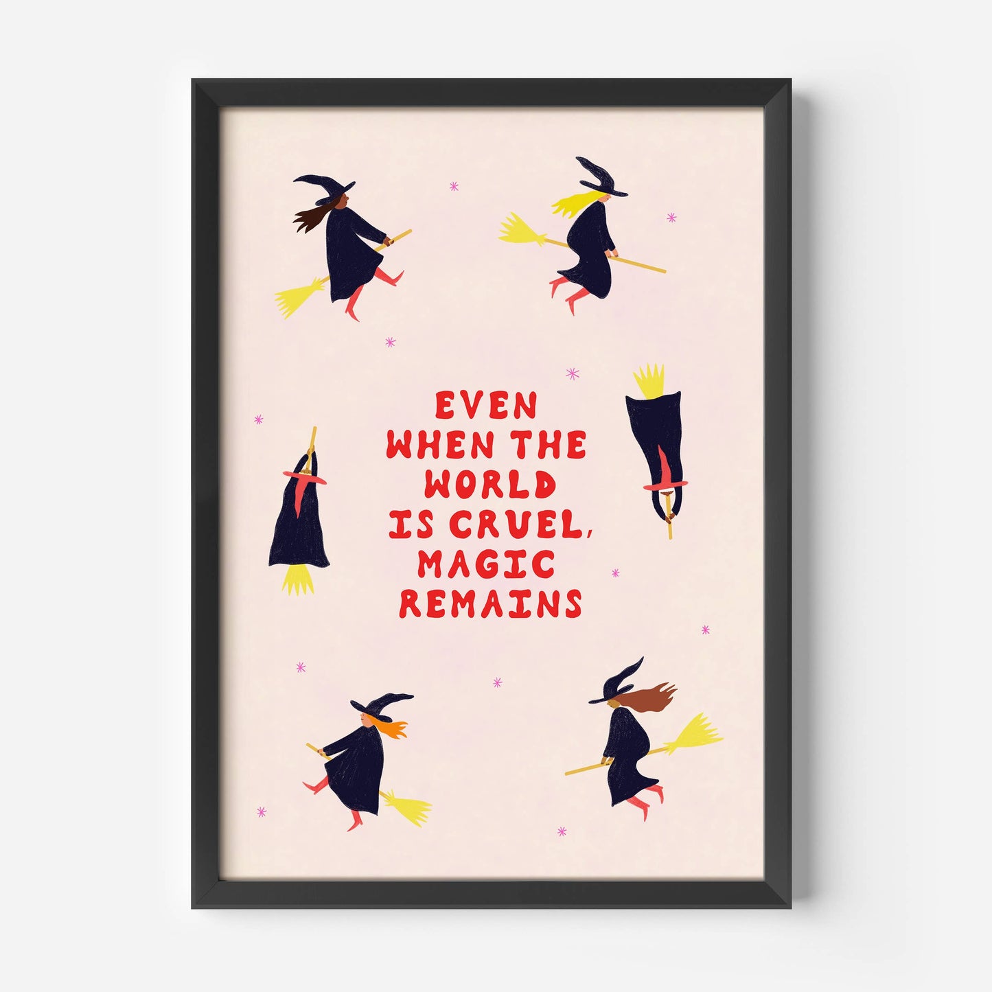 Even When The World Is Cruel, Magic Remains A4 Art Print
