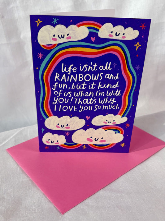 Life Isn't All Rainbows Greeting Card