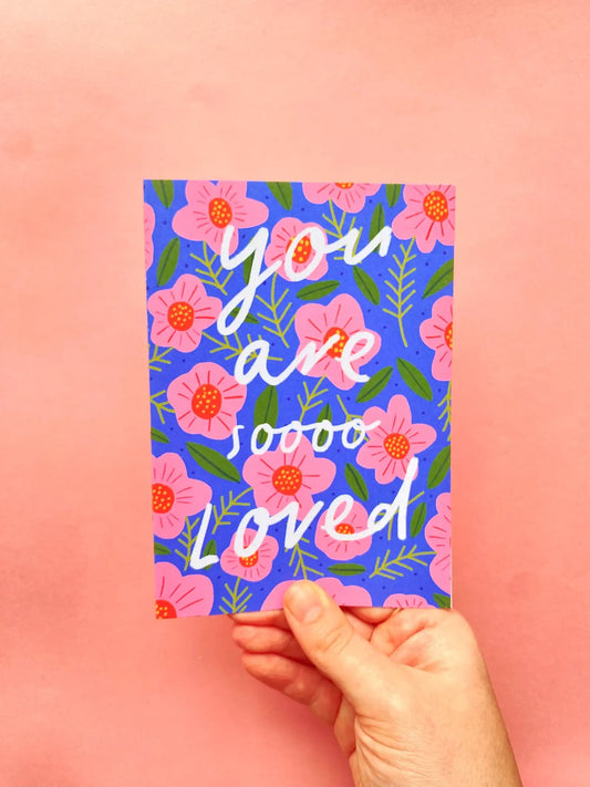 You Are So Loved Floral Greeting Card