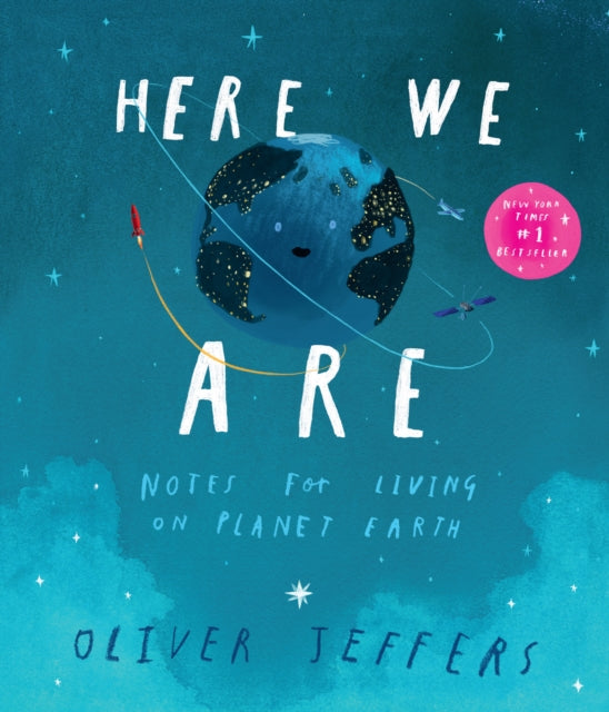 Here We Are : Notes for Living on Planet Earth by Oliver Jeffers Book