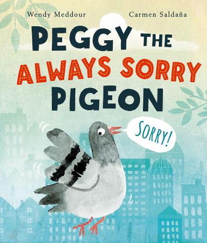 Peggy the Always Sorry Pigeon by Wendy Meddour and Carmen Saldana, Paperback Book