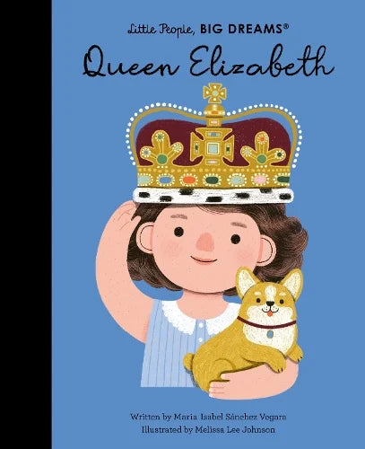 Queen Elizabeth Volume 88 - Little People, BIG DREAMS (Hardback) Maria Isabel Sanchez Vegara