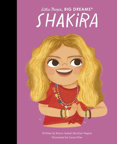 Shakira Volume 95 - Little People, BIG DREAMS (Hardback) Maria Isabel Sanchez Vegara