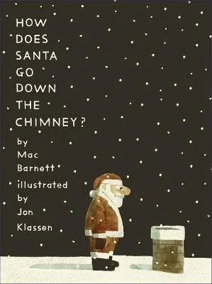 How Does Santa Go Down The Chimney by Mac Barnett and Jon Klassen Book