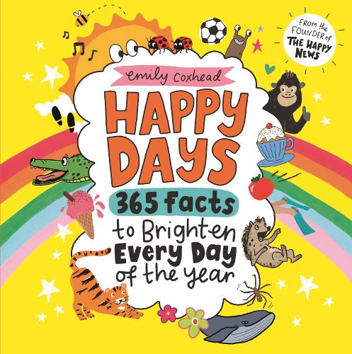 Happy Days: 365 Facts to Brighten Every Day of the Year (Hardback)