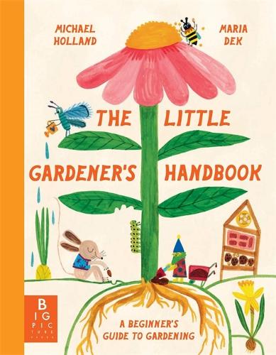 The Little Gardener's Handbook, Maria Dek-Lewandowska and Michael Holland, Hardback Book