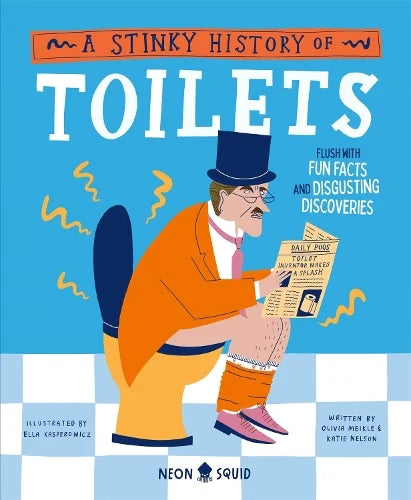 A Stinky History of Toilets: Flush with Fun Facts and Disgusting Discoveries - Wacky Histories - Hardback Book