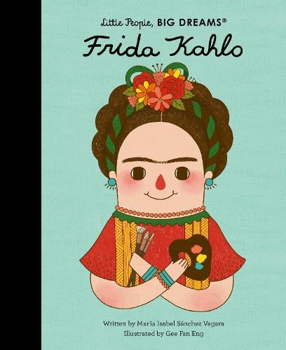 Frida Kahlo - Little People, BIG DREAMS (Hardback Book)