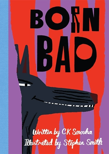 Born Bad by CK Smouha (author), Stephen Smith (illustrator) Hardback Book