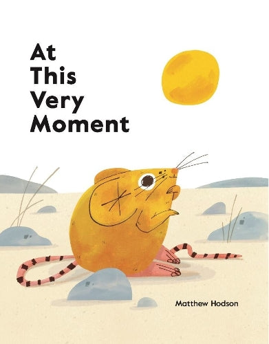 At This Very Moment (Hardback) Matthew Hodson (artist) Book