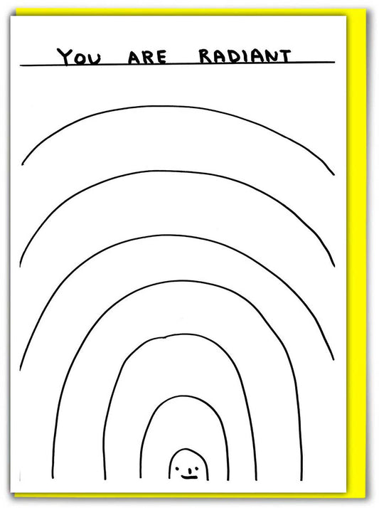 Funny David Shrigley Greetings Card - You Are Radiant