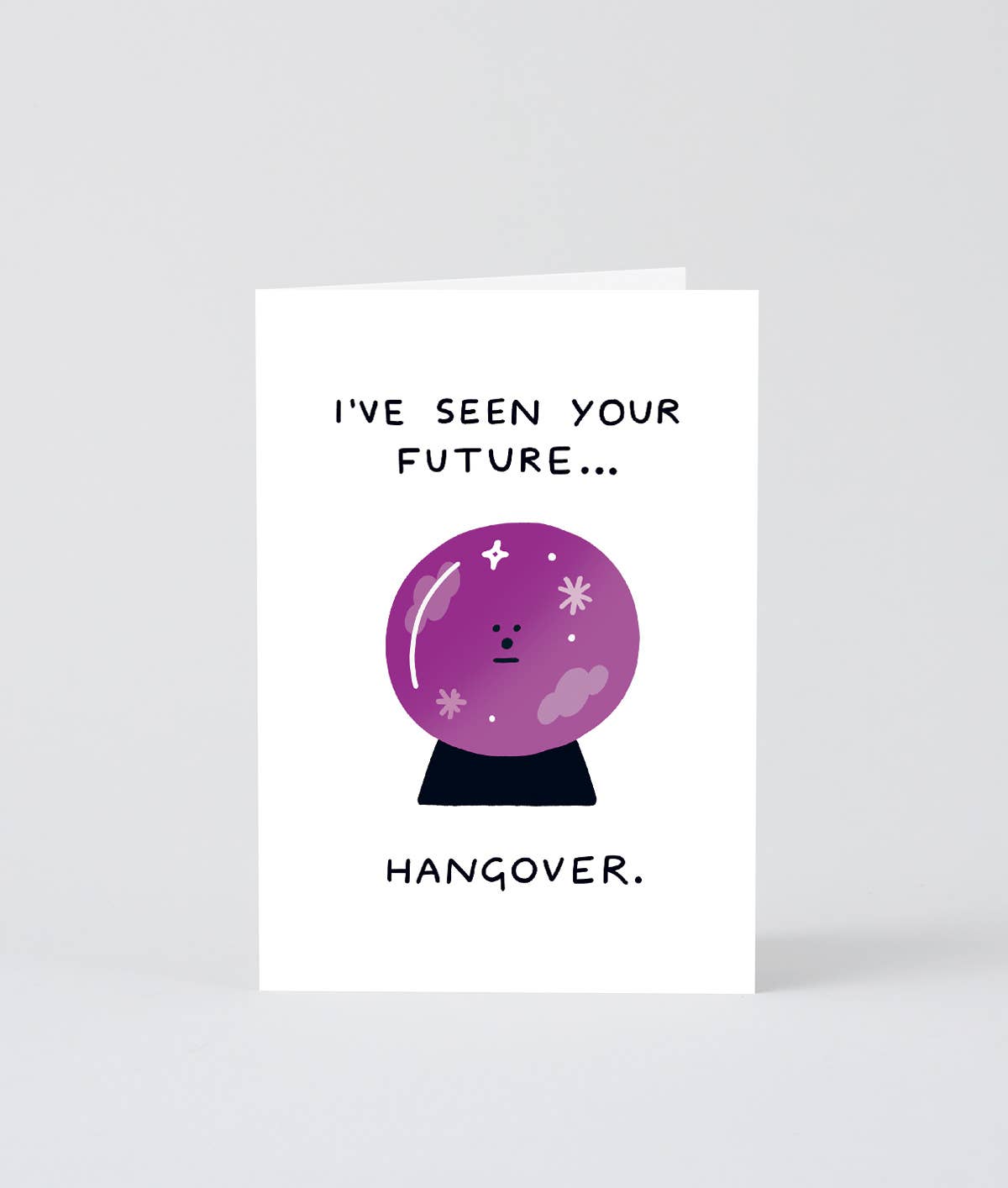 I've Seen Your Future...Hungover Greetings Card