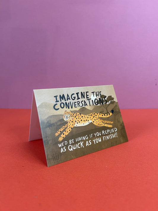 Imagine The Conversations We'd Be Having Greeting Card