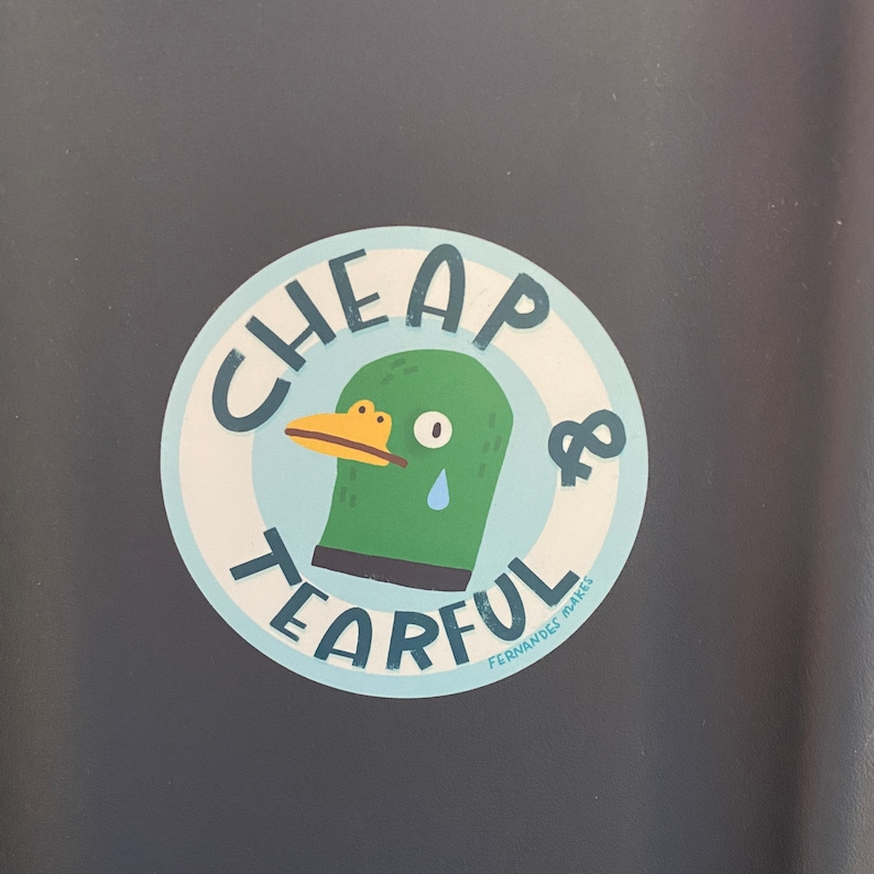 Cheap & Tearful Matte Vinyl Duck Sticker