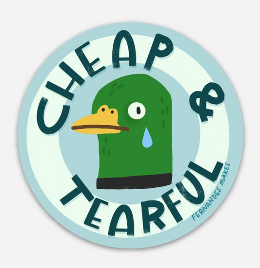 Cheap & Tearful Matte Vinyl Duck Sticker