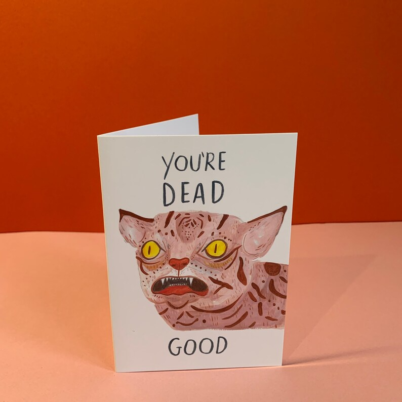 You're Dead Good Freaky Cat Card