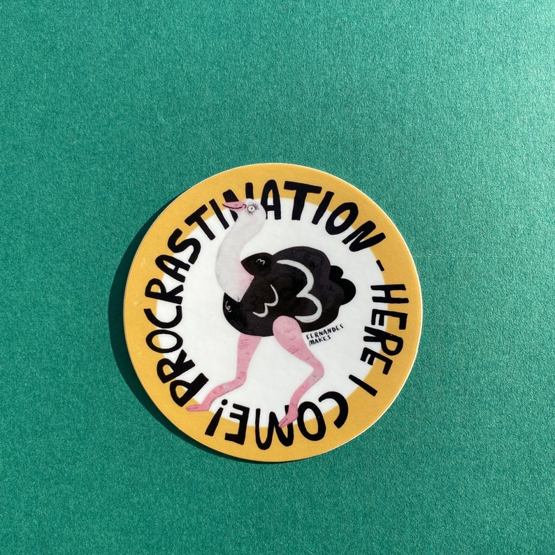 Procrastination Here I Come! Matte Vinyl Ostrich Sticker