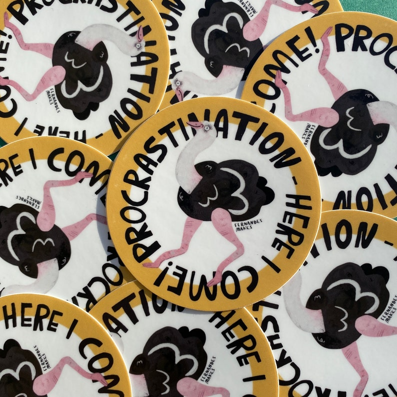 Procrastination Here I Come! Matte Vinyl Ostrich Sticker