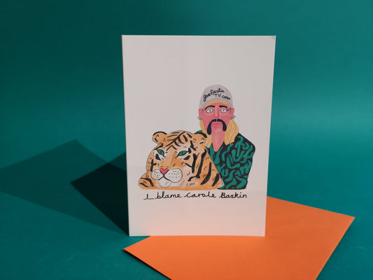 I Blame Carole Baskin Greeting Card
