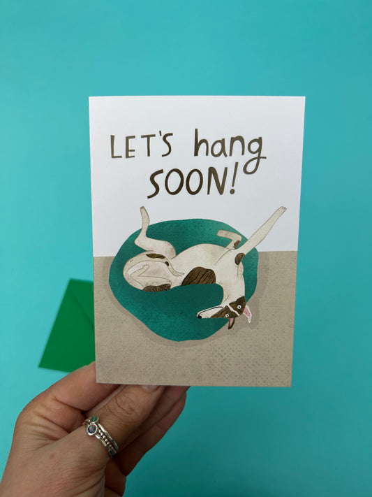 Let's Hang Soon Dog Greeting Card