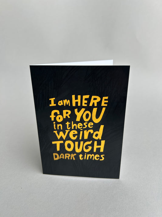 I Am Here For You Greeting Card