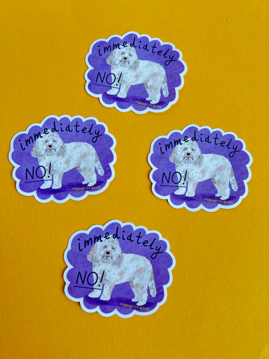 Immediately No Dog Vinyl Sticker