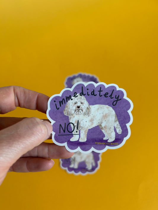 Immediately No Dog Vinyl Sticker