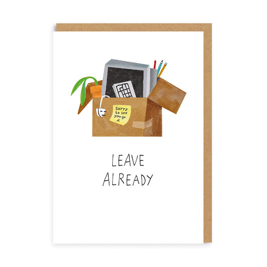 Leave Already Cardboard Box Greeting Card (7392)