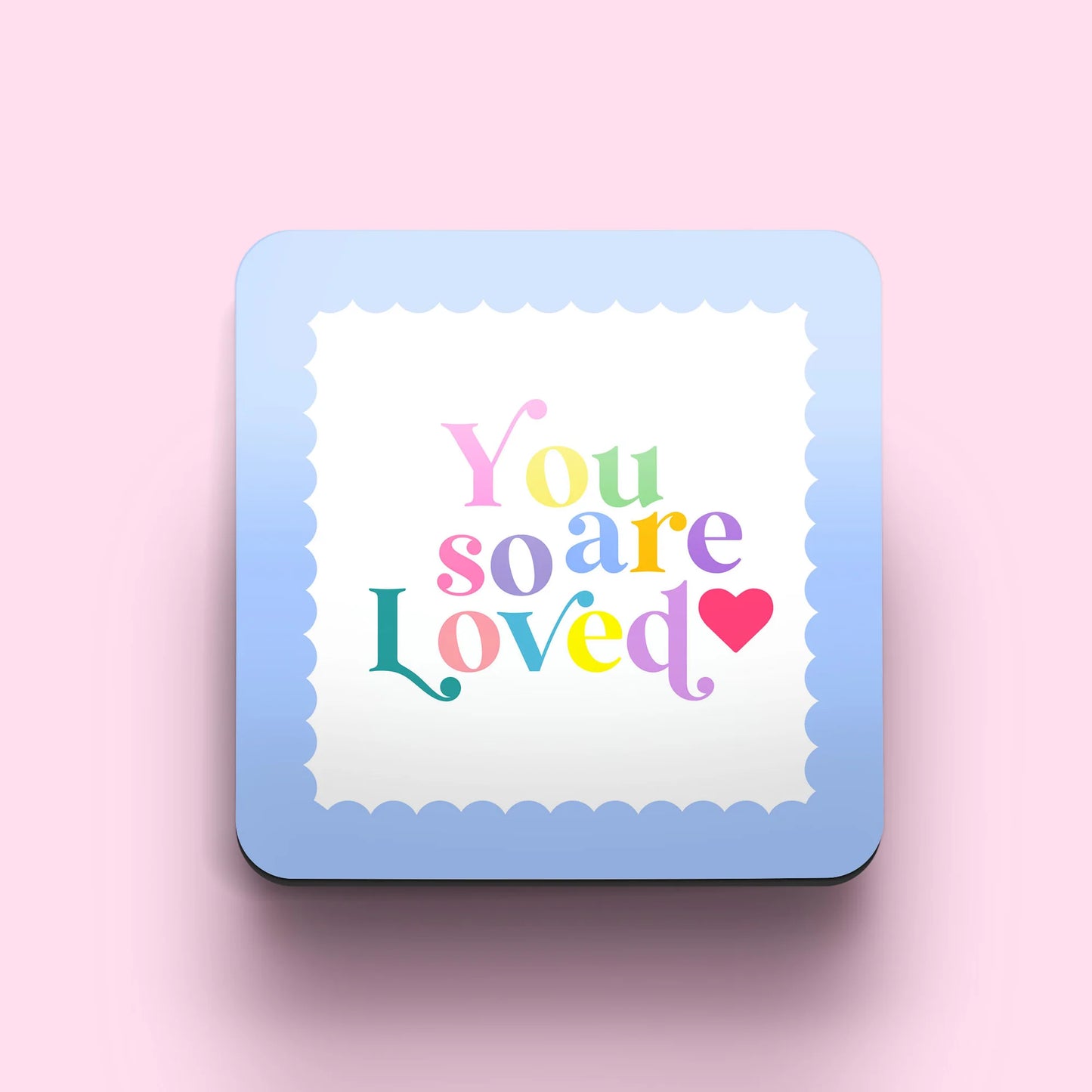 YOU ARE SO LOVED WOODEN COASTER by Jess Rachel Sharp